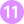 11